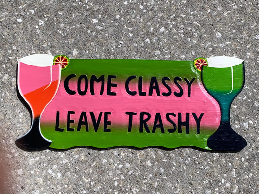 22” COME CLASSY LEAVE TRASHY HAND CARVED WOOD SIGN WALL ART TROPICAL PATIO TIKI